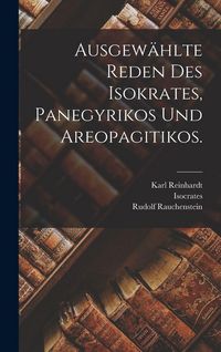 Produktbild: Ausgew&auml;hlte Reden des Isokrates, Panegyrikos und Areopagitikos.