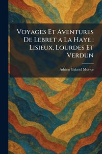 Produktbild: Voyages Et Aventures De Lebret a La Haye