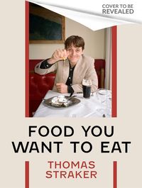 Produktbild: Straker, T: Food You Want to Eat