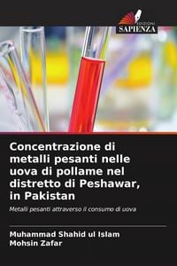 Produktbild: Concentrazione di metalli pesanti nelle uova di pollame nel distretto di Peshawar, in Pakistan