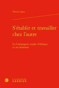 Produktbild: S'&eacute;tablir et travailler chez l'autre : la Compagnie royale d'Afrique