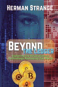 Produktbild: Beyond the Ledger-Exploring the Revolutionary Technology Reshaping Our World