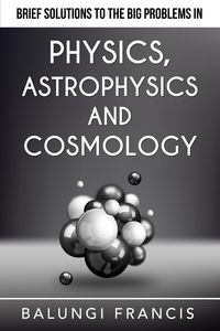 Produktbild: Brief Solutions to the Big Problems in Physics, Astrophysics and Cosmology (Beyond Einstein)