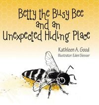 Produktbild: Betty the Busy Bee and an Unexpected Hiding Place