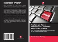 Produktbild: Galtung e Ruge revisitados: Valores-not&iacute;cia na Gr&eacute;cia