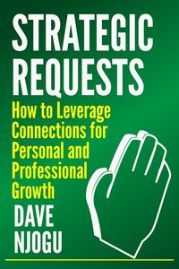 Produktbild: Strategic Requests: How to Leverage Connections for Personal and Professional Growth