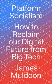 Produktbild: Platform Socialism - How to Reclaim our Digital Future from Big Tech