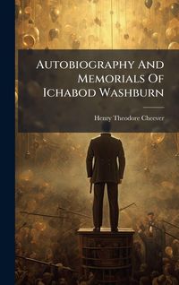 Produktbild: Autobiography And Memorials Of Ichabod Washburn