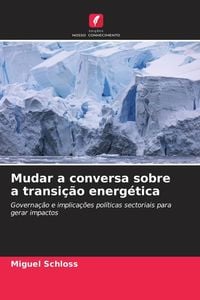 Produktbild: Mudar a conversa sobre a transi&ccedil;&atilde;o energ&eacute;tica