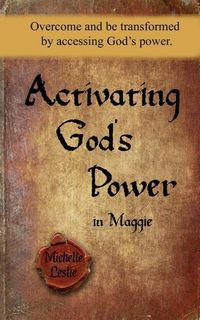 Produktbild: Activating God's Power in Maggie: Overcome and be transformed by accessing God's power