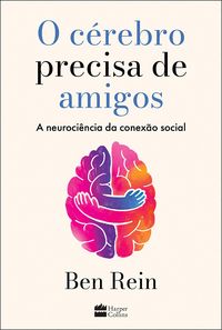 Produktbild: O c&eacute;rebro precisa de amigos: A neuroci&ecirc;ncia da conex&atilde;o social