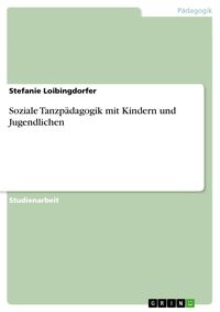 Produktbild: Soziale Tanzp&auml;dagogik mit Kindern und Jugendlichen