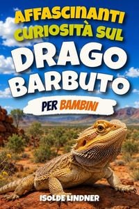 Produktbild: Affascinanti curiosit&agrave; sul drago barbuto per bambini intelligenti