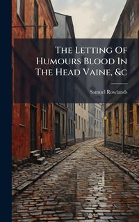 Produktbild: The Letting Of Humours Blood In The Head Vaine, &c