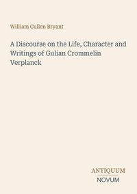 Produktbild: A Discourse on the Life, Character and Writings of Gulian Crommelin Verplanck