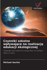 Produktbild: Czynniki szkolne wp&iquest;ywaj&iquest;ce na realizacj&iquest; edukacji ekologicznej