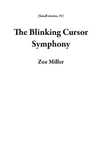 Produktbild: The Blinking Cursor Symphony (Small stories, #1)