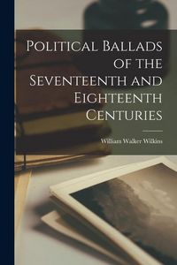 Produktbild: Political Ballads of the Seventeenth and Eighteenth Centuries