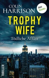 Produktbild: Trophy Wife - T&ouml;dliche Aff&auml;re