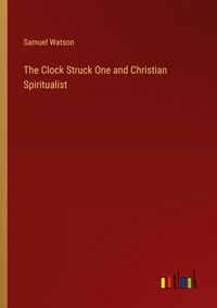 Produktbild: The Clock Struck One and Christian Spiritualist