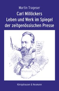 Produktbild: Carl Mill&ouml;ckers Leben und Werk im Spiegel der zeitgen&ouml;ssischen Presse