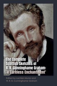 Produktbild: Complete Scottish Sketches of R.B. Cunninghame Graham
