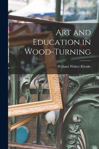 Produktbild: Art and Education in Wood-turning
