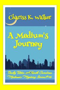 Produktbild: A Medium's Journey: A Cozy Ghost Mystery (Becky Tibbs: A North Carolina Medium's Mystery Series, #16)