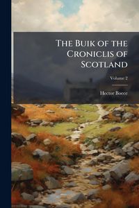 Produktbild: The Buik of the Croniclis of Scotland