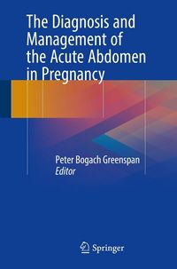 Produktbild: The Diagnosis and Management of the Acute Abdomen in Pregnancy