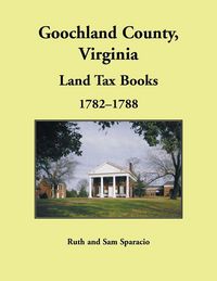 Produktbild: Goochland County, Virginia Land Tax Book, 1782-1788