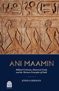 Produktbild: Ani Maamin: Biblical Criticism, Historical Truth, and the Thirteen Principles of Faith