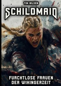 Produktbild: Schildmaid - Furchtlose Frauen der Wikingerzeit