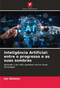 Produktbild: Intelig&ecirc;ncia Artificial: entre o progresso e as suas sombras