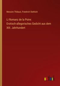 Produktbild: Li Romanz de la Poire: Erotisch-allegorisches Gedicht aus dem XIII. Jahrhundert