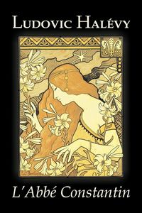 Produktbild: L'Abbe Constantin by Ludovic Halevy, Fiction, Classics, Literary