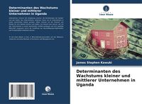 Produktbild: Determinanten des Wachstums kleiner und mittlerer Unternehmen in Uganda