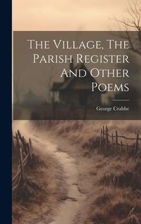Produktbild: The Village, The Parish Register And Other Poems