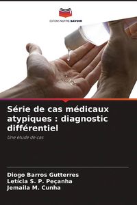Produktbild: S&eacute;rie de cas m&eacute;dicaux atypiques : diagnostic diff&eacute;rentiel