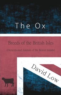 Produktbild: The Ox - Breeds of the British Isles (Domesticated Animals of the British Islands)