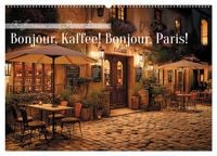 Produktbild: Bonjour, Kaffee! Bonjour, Paris! (Wandkalender 2027 DIN A2 quer), CALVENDO Monatskalender