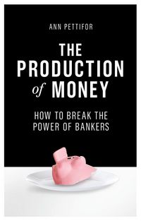 Produktbild: Pettifor, A: Production of Money