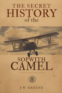 Produktbild: The Secret History of the Sopwith Camel