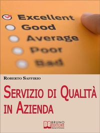 Produktbild: Servizio di Qualit&agrave; in Azienda. Decalogo per Organizzare la Tua Impresa e Soddisfare i Tuoi Clienti. (Ebook italiano - Anteprima Gratis)