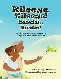 Produktbild: Kileeye, Kileeye! Birdie, Birdie!: A bilingual story poem In English and Malayalam