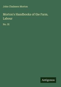 Produktbild: Morton's Handbooks of the Farm. Labour