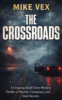 Produktbild: The Crossroads: A Gripping Small-Town Mystery Thriller of Murder, Conspiracy, and Dark Secrets
