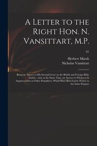 Produktbild: A Letter to the Right Hon. N. Vansittart, M.P.: Being an Answer to His Second Letter on the British and Foreign Bible Society: and, at the Same Time,