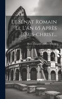 Produktbild: Le S&eacute;nat Romain El L'an 65 Apr&egrave;s J&eacute;sus-christ...