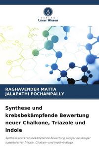 Produktbild: Synthese und krebsbek&auml;mpfende Bewertung neuer Chalkone, Triazole und Indole